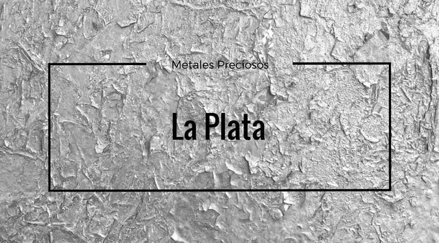 La Plata. Metal Precioso.